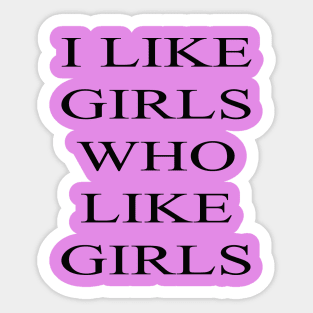 I Like Girls Who Like Girls Sticker